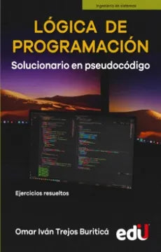 Lógica de programación. Solucionario en pseudocódigo
