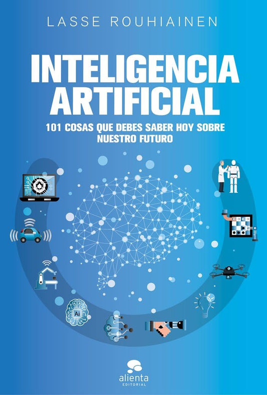 Inteligencia artificial: 101 cosas que debes saber hoy sobre nuestro futuro
