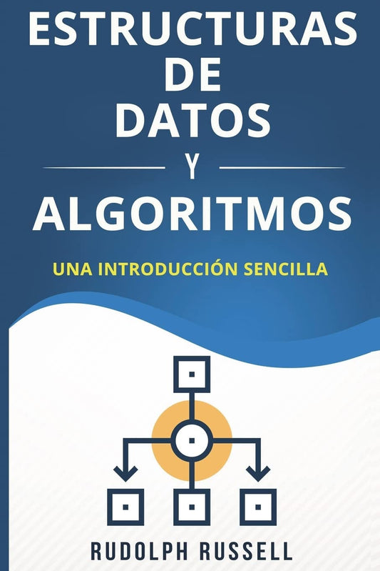 Estructuras De Datos y Algoritmos: Una Introducciòn Sencilla