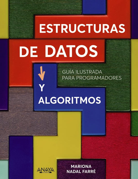 Estructuras de datos y algoritmos: Guía ilustrada para programadores