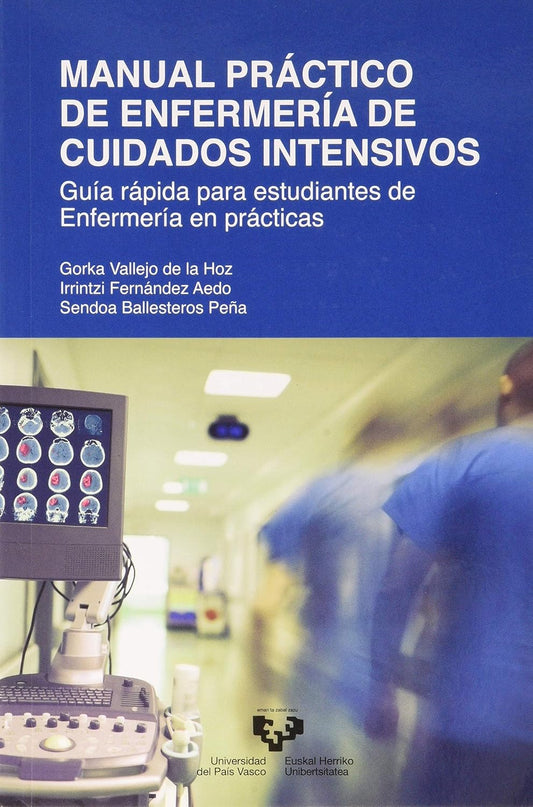 Manual práctico de enfermería de cuidados intensivos. Guía rápida para estudiantes de enfermería en prácticas