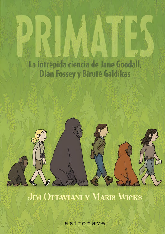 PRIMATES: LA INTREPIDA CIENCIA DE JANE GOODALL, DIAN FOSSEY Y BIRUTE GALDIKAS