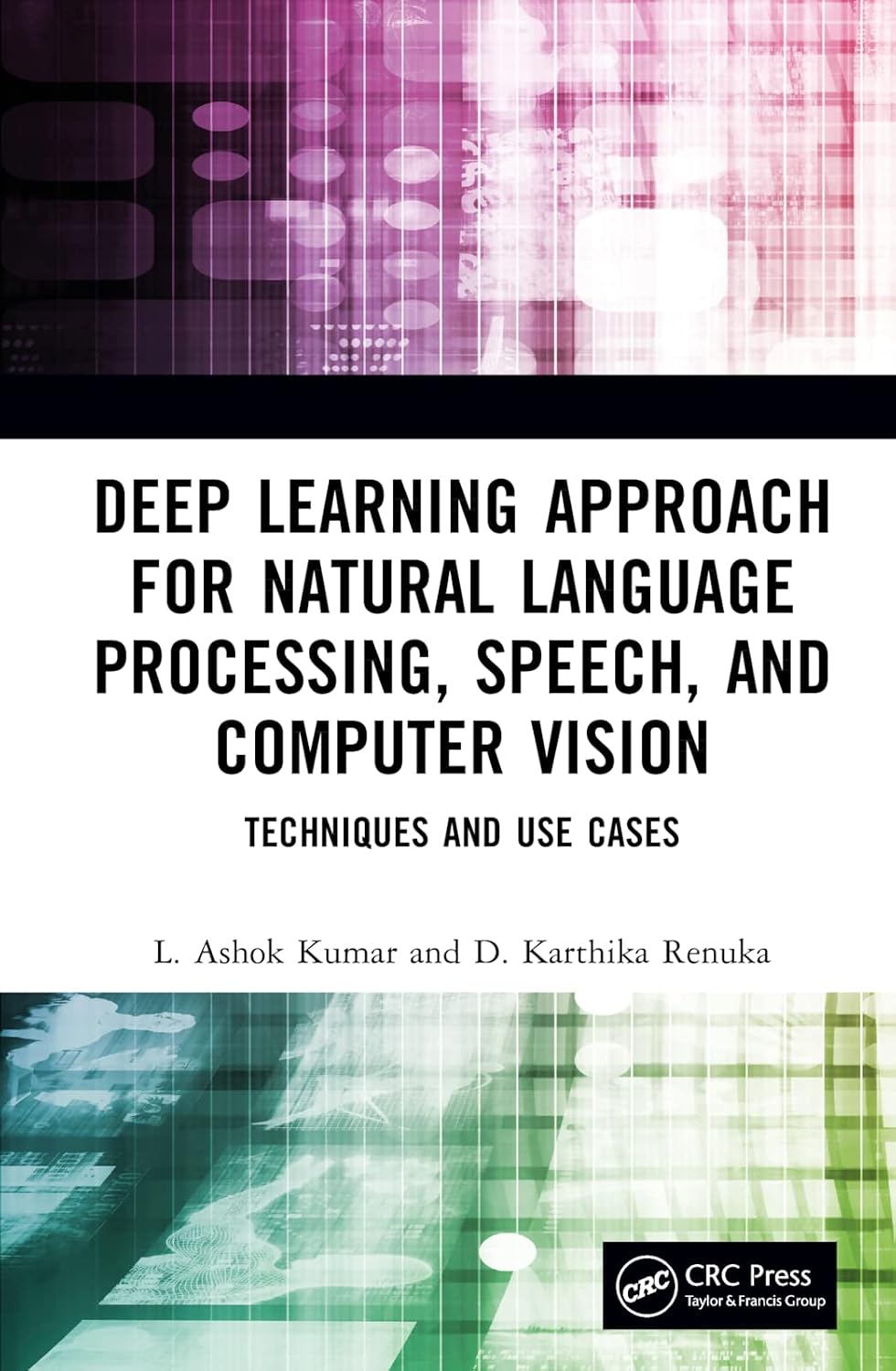 Deep learning approach for natural language processing, speech, and computer vision: techniques and use cases.